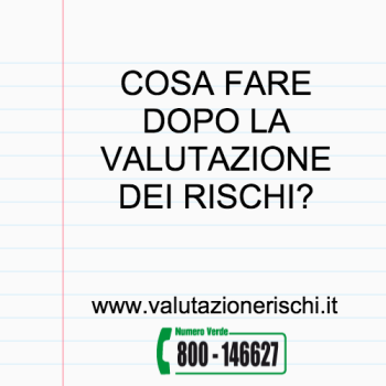 dopo la valutazione rischi cosa fare